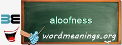 WordMeaning blackboard for aloofness